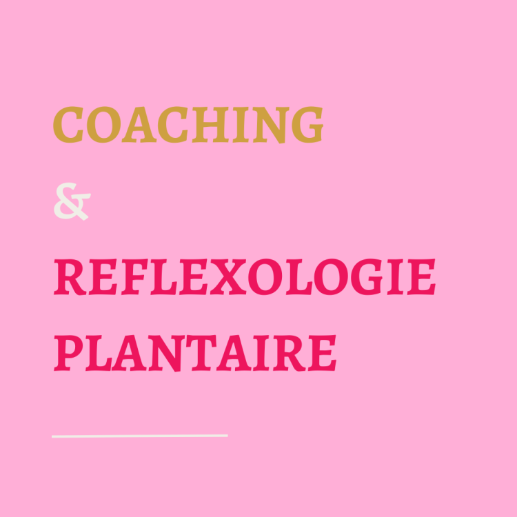 Coaching & Réflexologie plantaire