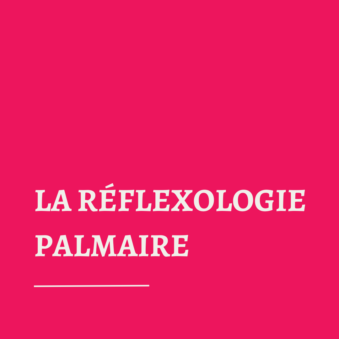 La réflexologie palmaire